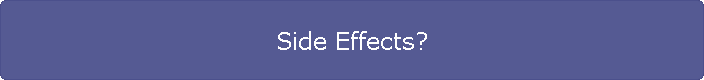 Side Effects?