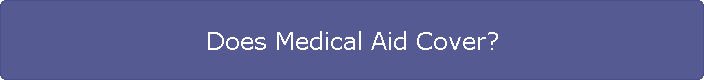 Does Medical Aid Cover?